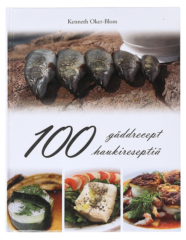 100 gäddrecept = 100 haukireseptiä - Oker-Blom, Kenneth - Tietokirjat ja oppaat - 10105632366 - 0
