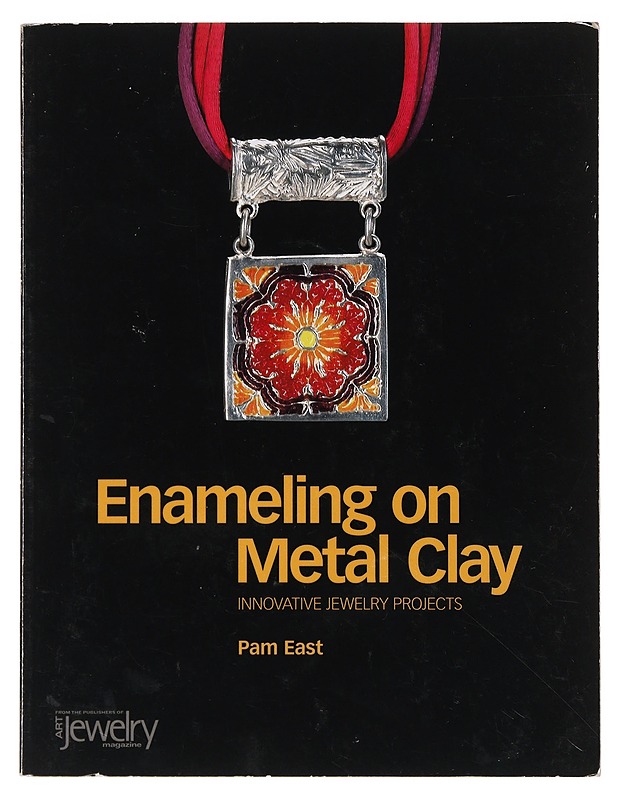 Enameling on metal clay  - Pam East - Käsityökirjat - 10105632440 - 0