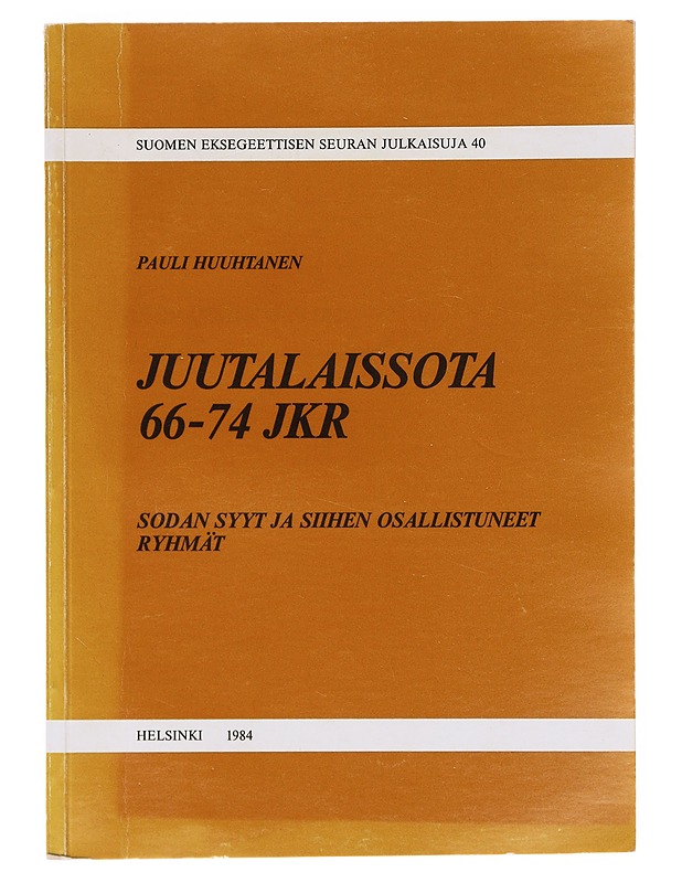 Juutalaissota 66-74 j.Kr. : sodan syyt ja siihen osallistuneet ryhmät - Pauli Huuhtanen - Tietokirjat ja oppaat - 10105632517 - 0