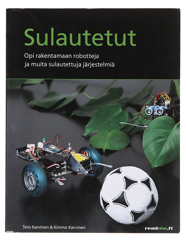 Sulautetut : opi rakentamaan robotteja ja muita sulautettuja järjestelmiä - Karvinen, Tero - Tietokirjat ja oppaat - 10105632520 - 0