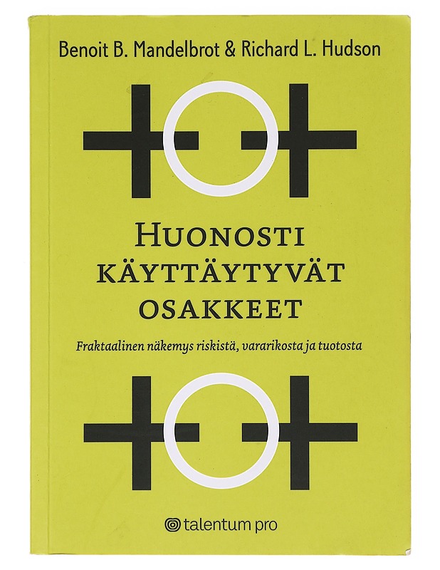 Huonosti käyttäytyvät osakkeet : fraktaalinen näkemys riskistä, vararikosta ja tuotosta - Mandelbrot, Benoit B. - Tietokirjat ja oppaat - 10105632568 - 0