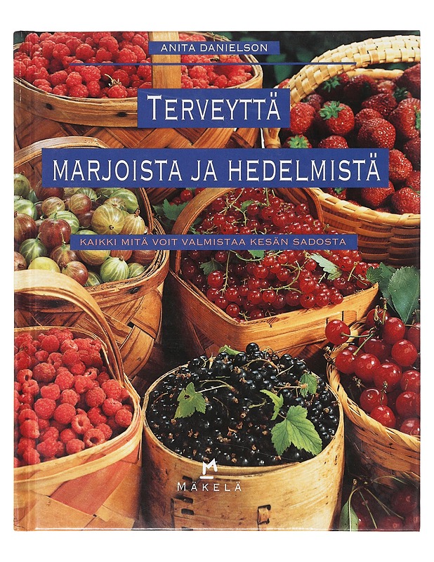 Terveyttä marjoista ja hedelmistä / kaikki mitä voit valmistaa kesän sadosta - Danielson, Anita - Tietokirjat ja oppaat - 10105632584 - 0
