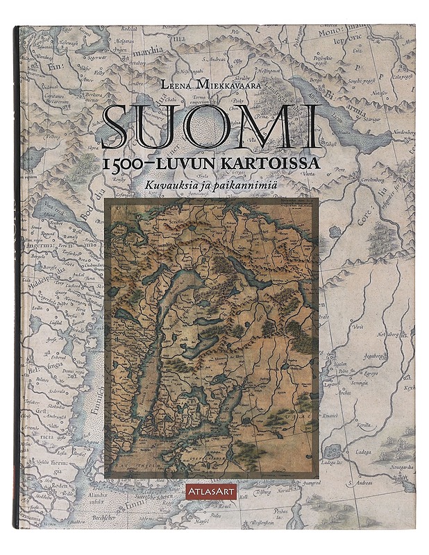 Suomi 1500-luvun kartoissa, kuvauksia ja paikannimiä - Leena Miekkavaara - Tietokirjat - 10105632632 - 0