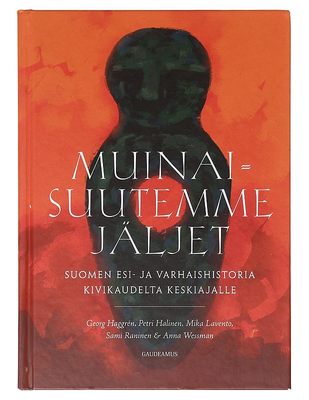 Muinaisuutemme jäljet : Suomen esi- ja varhaishistoria kivikaudelta keskiajalle - Haggrén, Georg - Historiakirjat - 10105632666 - 0