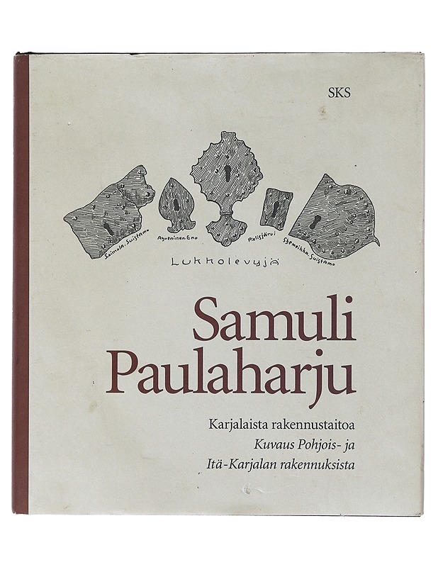 Karjalaista rakennustaitoa : kuvaus Pohjois- ja Itä-Karjalan rakennuksista - Samuli Paulaharju - Tietokirjat - 10105632691 - 0