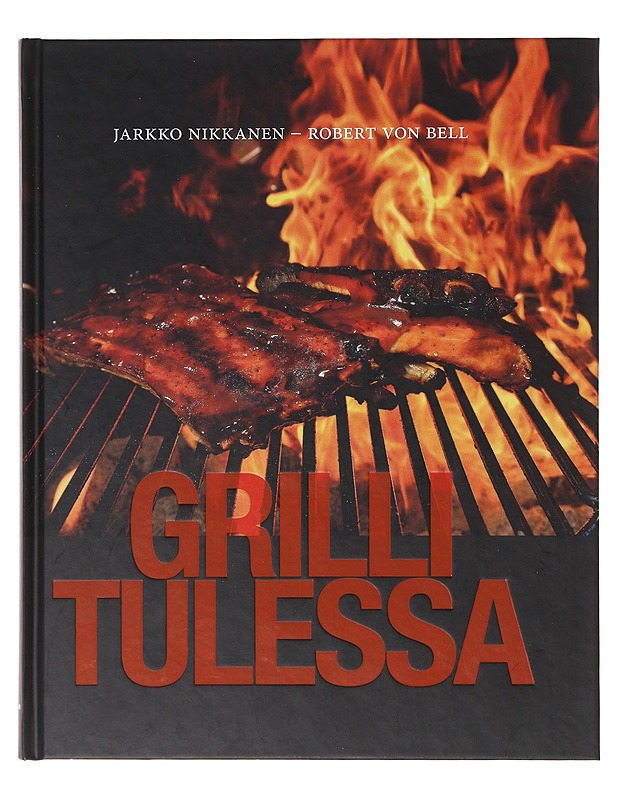 Grilli tulessa - Nikkanen, Jarkko - Ruokakirjat - 10105632709 - 0