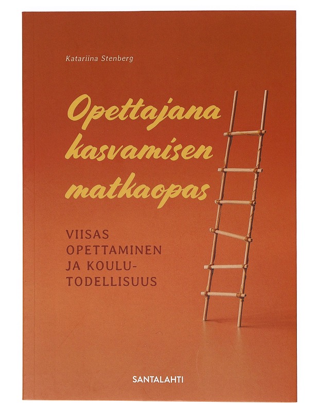 Opettajana kasvamisen matkaopas : viisas opettaminen ja koulutodellisuus - Katariina Stenberg - Tietokirjat ja oppaat - 10105632722 - 0
