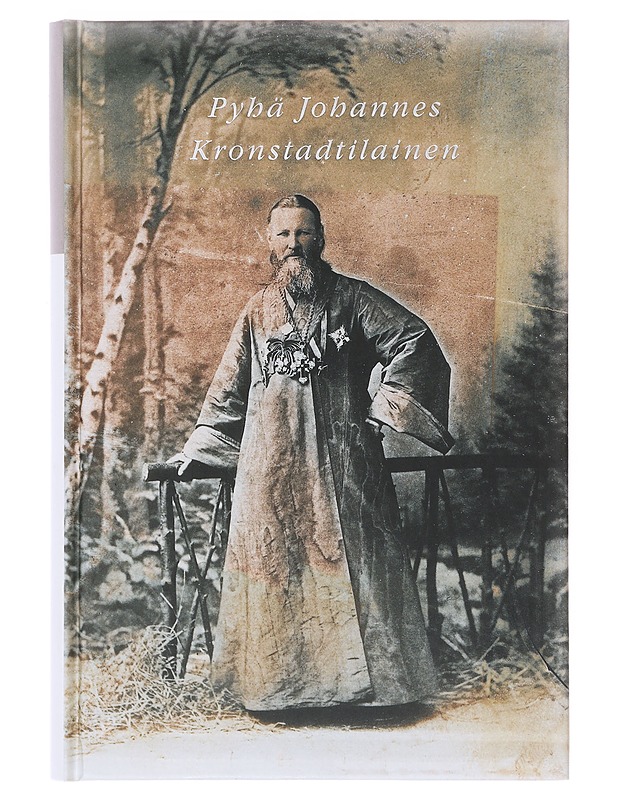 Pyhä Johannes Kronstadtilainen : elämä : otteita päiväkirjasta - Johannes, Kronstadtilainen, pyhä - Tietokirjat ja oppaat - 10105632738 - 0