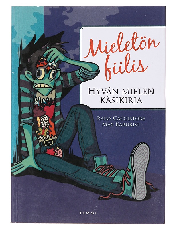 Mieletön fiilis : hyvän mielen käsikirja - Cacciatore, Raisa - Nuorten kirjat - 10105632765 - 0