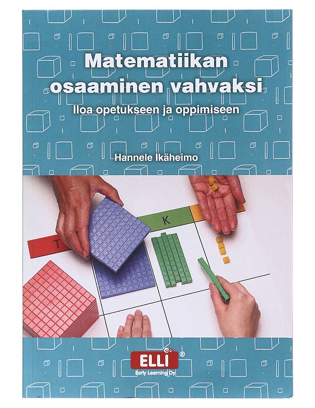 Matematiikan osaaminen vahvaksi : iloa opetukseen ja oppimiseen - Ikäheimo, Hannele - Tietokirjat ja oppaat - 10105632763 - 0