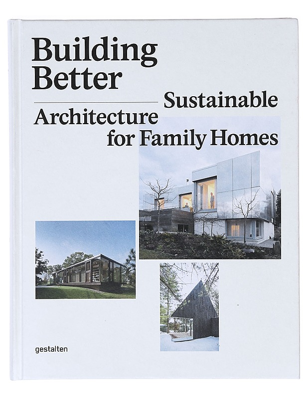 Building Better: Sustainable Architecture for Family Homes - Sofia Borges, Sven Ehmann ja Robert Klanten - Tietokirjat ja oppaat - 10105632887 - 0