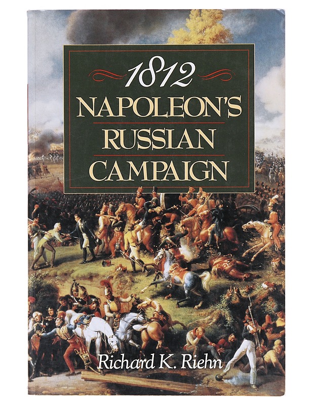 1812 : Napoleon's Russian campaign - Richard K. Riehn - Tietokirjat - 10105632912 - 0