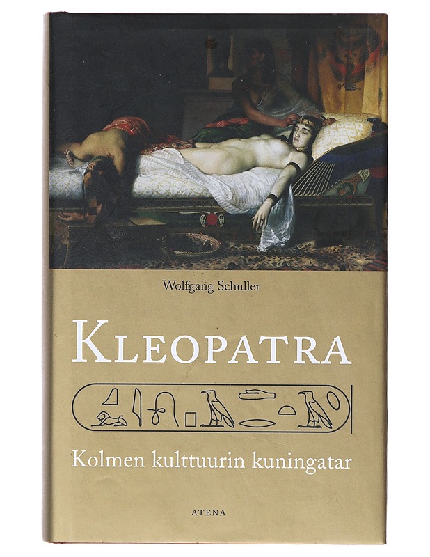 Kleopatra : kolmen kulttuurin kuningatar - Wolfgang Schuller - Tietokirjat ja oppaat - 10105632932 - 0