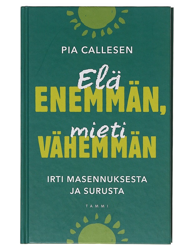 Elä enemmän, mieti vähemmän  - Callesen, Pia - Hyvinvointikirjat - 10105632952 - 0