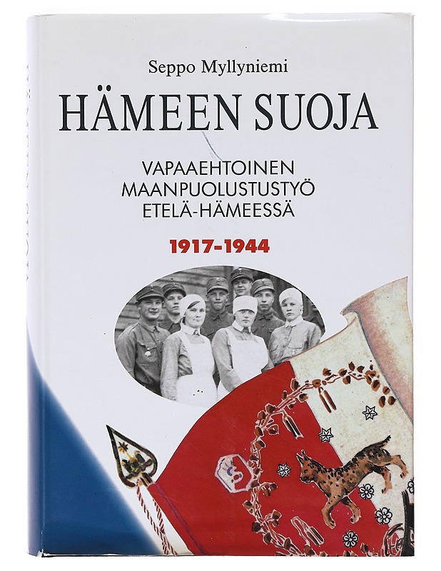 Hämeen Suoja Vapaaehtoinen maanpuolustustyö Etelä-Hämeessä 1917-1944 -Seppo Myllyniemi  - Tietokirjat - 10105632969 - 0