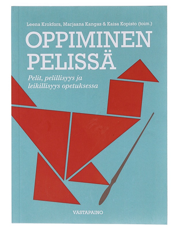 Oppiminen pelissä : pelit, pelillisyys ja leikillisyys opetuksessa - Krokfors, Leena - Tietokirjat ja oppaat - 10105633042 - 0