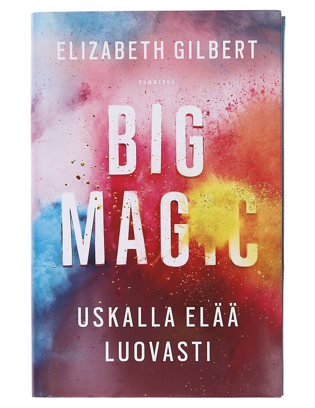 Big Magic : uskalla elää luovasti - Gilbert, Elizabeth - Tietokirjat ja oppaat - 10105633069 - 0