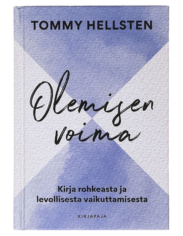Olemisen voima : kirja rohkeasta ja levollisesta vaikuttamisesta - Tommy Hellsten - Tietokirjat ja oppaat - 10105633132 - 0