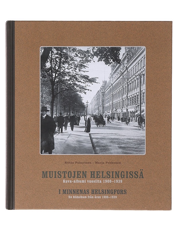Muistojen Helsingissä : kuva-albumi vuosilta 1900-1939 - Pakarinen, Riitta - Historiakirjat - 10105633171 - 0
