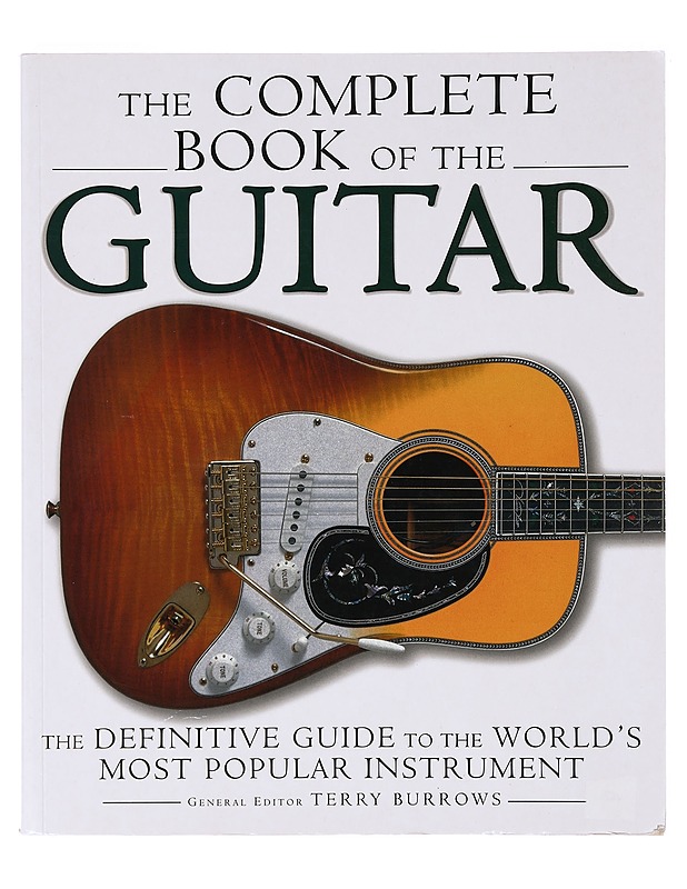 The complete book of the guitar : the definitive guide to the world's most popular instrument - Burrows, Terry - Tietokirjat - 10105633179 - 0