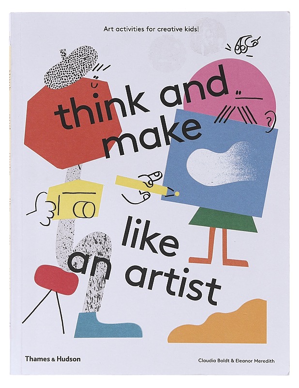 Think and Make like an Artist - Claudia Boldt, Eleanor Meredith  - Tietokirjat - 10105633191 - 0