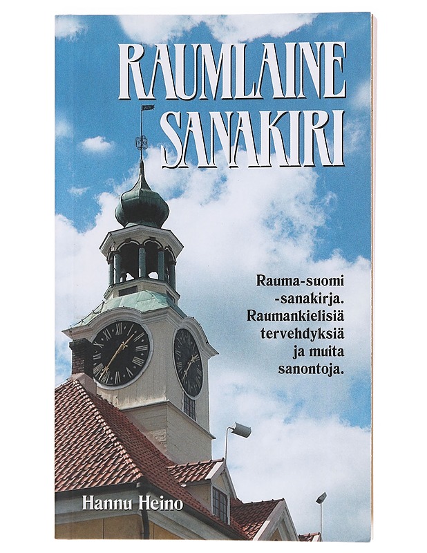 Raumlaine sanakiri : Rauma-suomi-sanakirja : raumankielisiä tervehdyksiä ja muita sanontoja - Hannu Heino - Tietokirjat ja oppaat - 10105633204 - 0