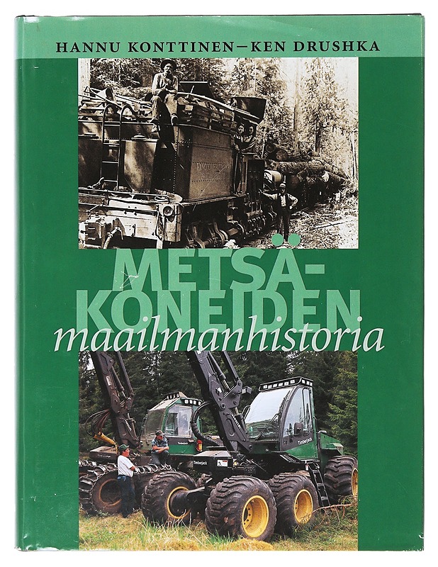 Metsäkoneiden maailmanhistoria - Konttinen, Hannu - Tietokirjat ja oppaat - 10105633257 - 0