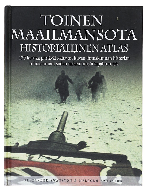 Toinen maailmansota : historiallinen atlas - Swanston, Alexander - Historiakirjat - 10105633280 - 0