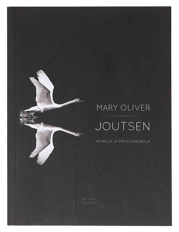 Joutsen / runoja ja proosarunoja - Oliver, Mary - Runot ja näytelmät - 10105633291 - 0