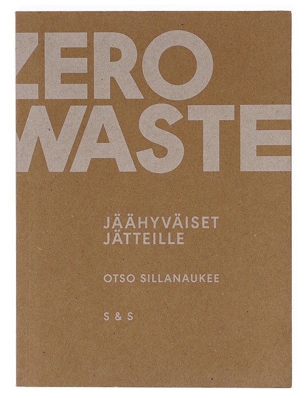 Zero waste : jäähyväiset jätteille - Sillanaukee, Otso - Tietokirjat ja oppaat - 10105633306 - 0