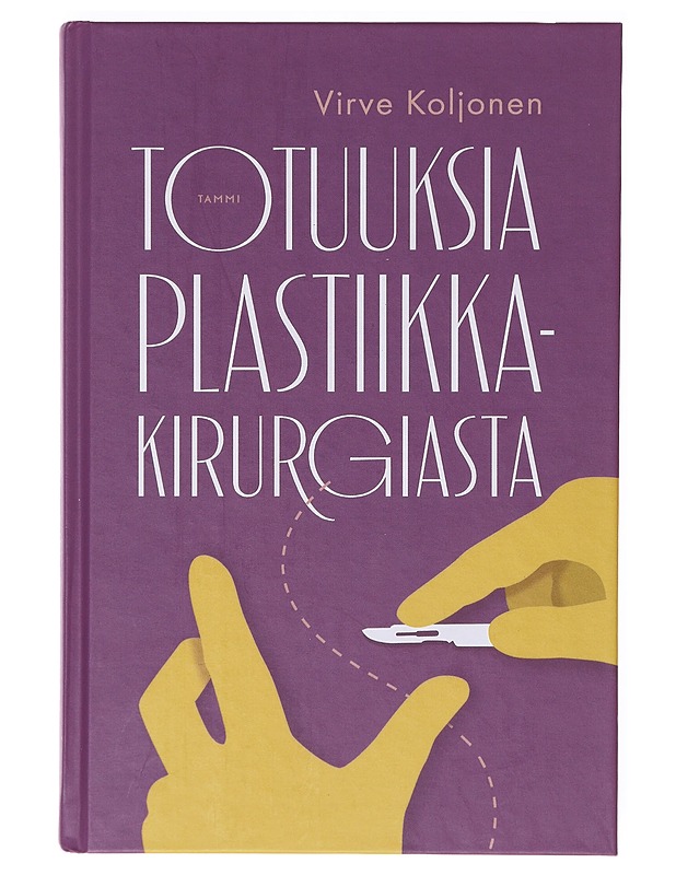 Totuuksia plastiikkakirurgiasta - Virve Koljonen - Tietokirjat ja oppaat - 10105633331 - 0