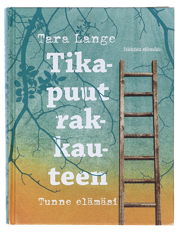 Tikapuut rakkauteen / tunne elämäsi - Tara Lange - Hyvinvointikirjat - 10105633355 - 0