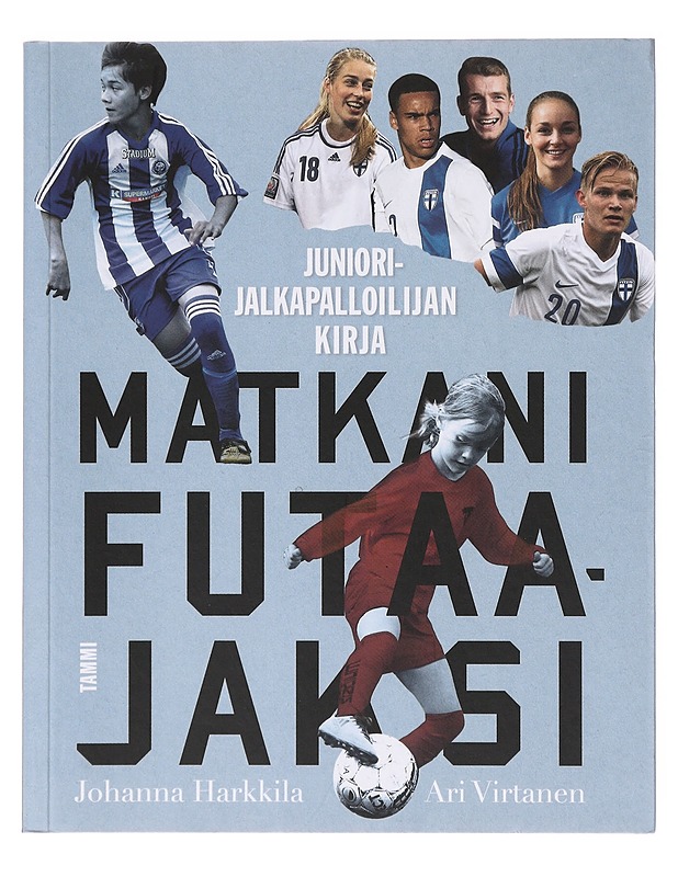Matkani futaajaksi / juniorijalkapalloilijan kirja - Harkkila, Johanna - Tietokirjat ja oppaat - 10105633363 - 0