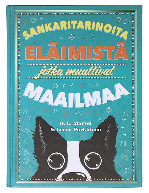 Sankaritarinoita eläimistä jotka muuttivat maailmaa - Marvel, G. L. - Lastenkirjat - 10105633401 - 0