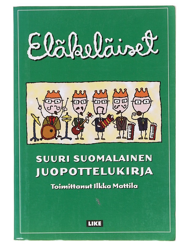 Eläkeläiset : suuri suomalainen juopottelukirja - Mattila, Ilkka - Romaanit ja novellit - 10105633505 - 0