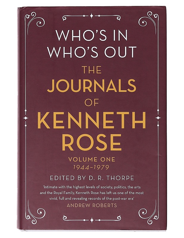Who's in Who's out The Journals of Kenneth Rose  Volume one 1944-1979 - D.D. Thorpe (ed.)  - Tietokirjat - 10105633563 - 0