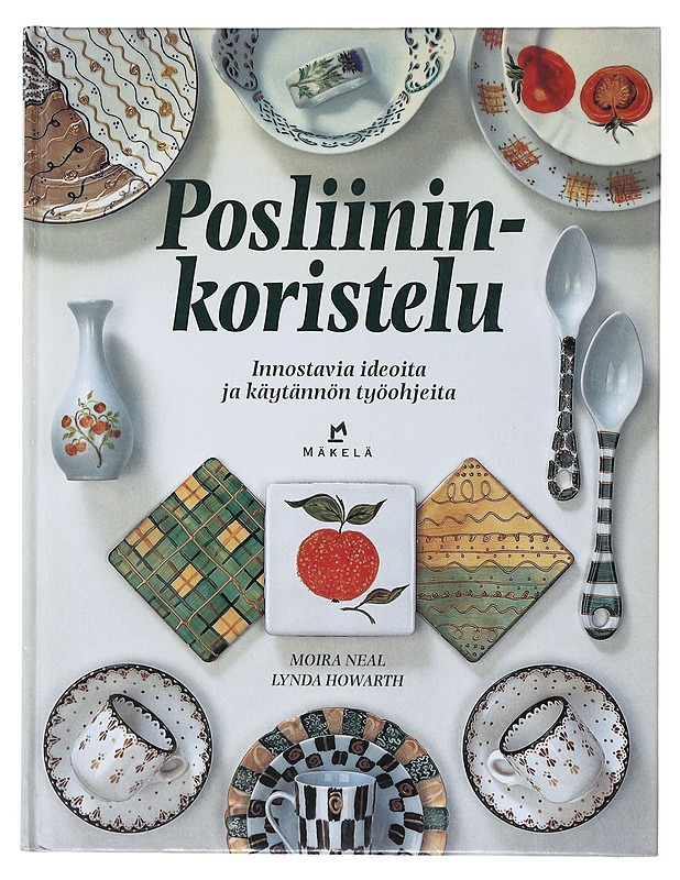 Posliininkoristelu / innostavia ideoita ja käytännön työohjeita - Neal, Moira - Tietokirjat ja oppaat - 10105633573 - 0