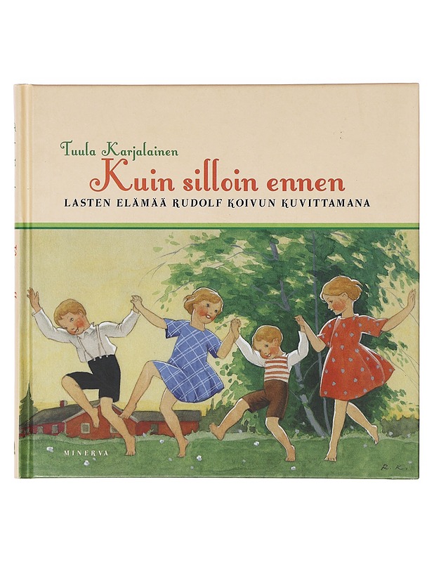 Kuin silloin ennen / lasten elämää Rudolf Koivun kuvittamana - Tuula Karjalainen - Lastenkirjat - 10105633699 - 0
