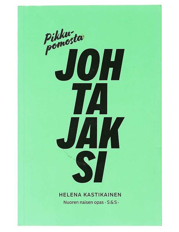 Pikkupomosta johtajaksi : nuoren naisen opas - Helena Kastikainen - Elämäkerrat ja muistelmat - 10105633748 - 0