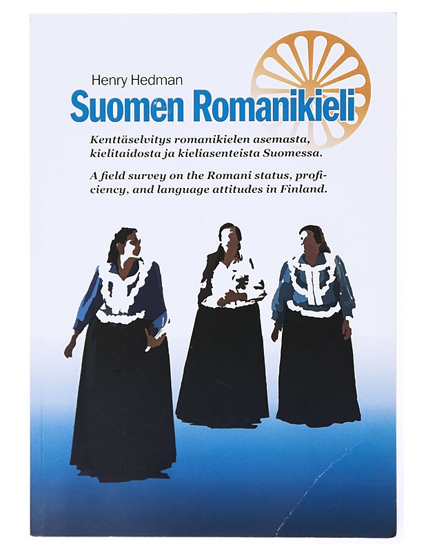 Suomen romanikieli : kenttäselvitys romanikielen asemasta, kielitaidosta ja kieliasenteista Suomessa = a field survey on the Romani status, proficiency, and language attitudes in F - Tietokirjat ja oppaat - 10105633877 - 0