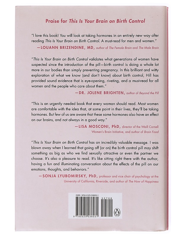 This is your brain on birth control : the surprising science of women, hormones, and the law of unintended consequences - Hill, Sarah E. - Tietokirjat ja oppaat - 10105633950 - 1