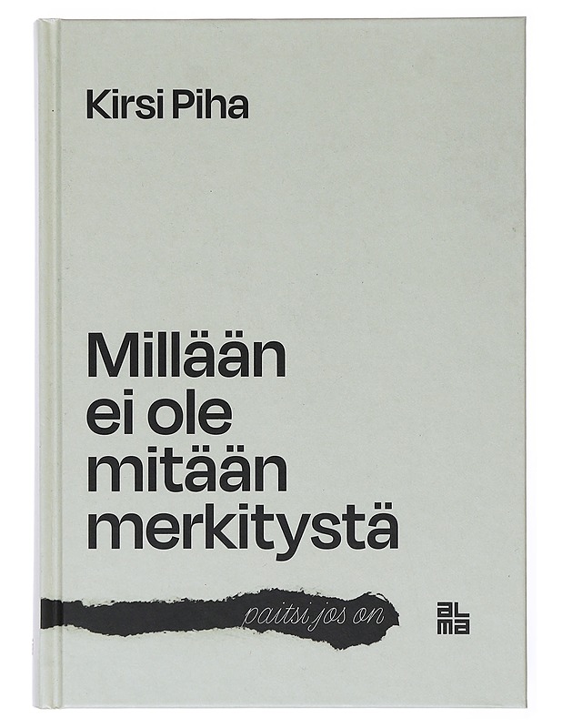 Millään ei ole mitään merkitystä - paitsi jos on - Kirsi Piha - Kirja lahjaksi - 10105633979 - 0