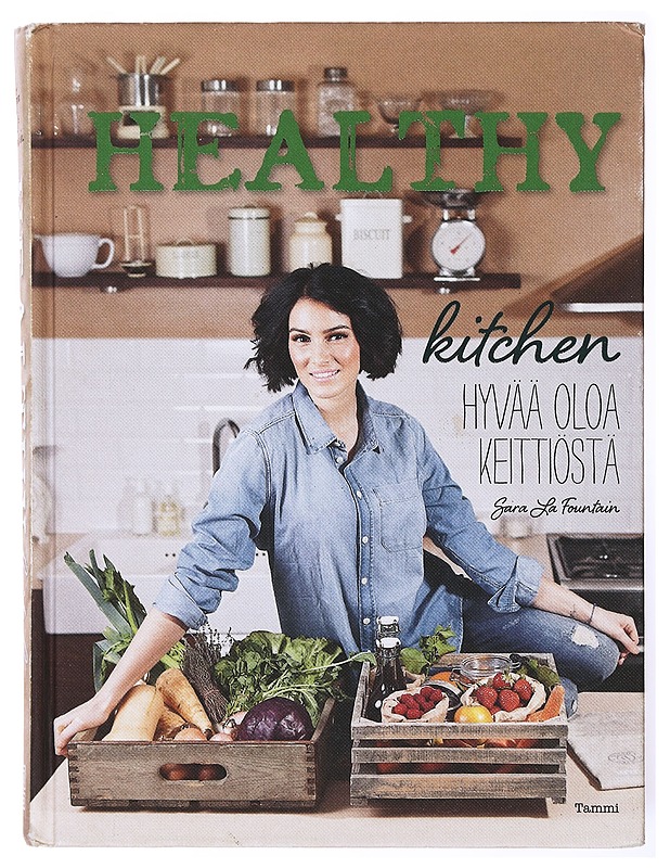 Healthy kitchen / hyvää oloa keittiöstä - Sara la Fountain - Ruokakirjat - 10105633984 - 0