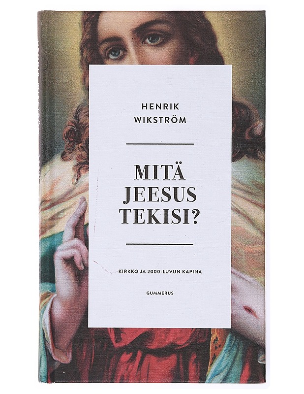 Mitä Jeesus tekisi? / kirkko ja 2000-luvun kapina - Henrik Wikström - Tietokirjat ja oppaat - 10105634018 - 0