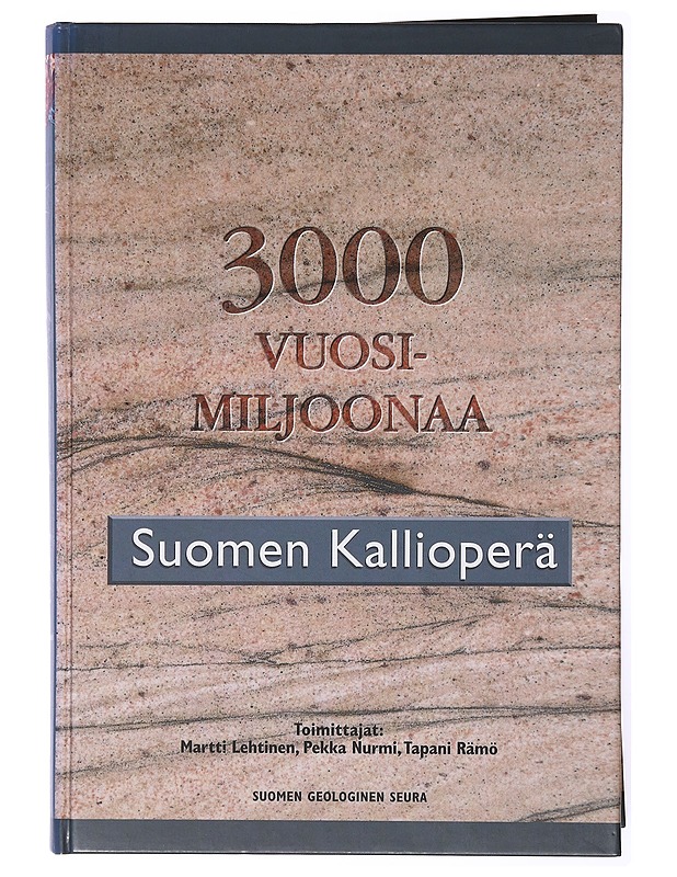 Suomen kallioperä : 3000 vuosimiljoonaa - Lehtinen, Martti - Tietokirjat ja oppaat - 10105634025 - 0