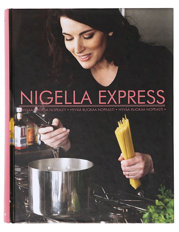 Nigella Express / hyvää ruokaa nopeasti - Lawson, Nigella - Ruokakirjat - 10105634061 - 0