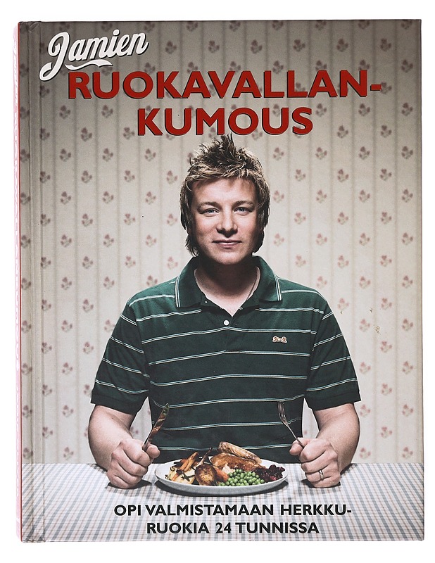 Jamien ruokavallankumous / opi kokkaamaan 24 tunnissa - Oliver, Jamie - Ruokakirjat - 10105634067 - 0