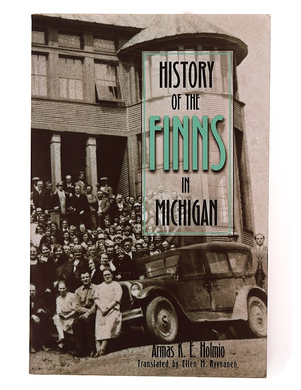 History of the Finns in Michigan - Holmio, Armas K. E. - Historiakirjat - 10105634083 - 0