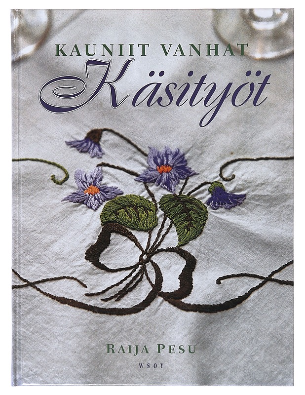 Kauniit vanhat käsityöt / vanhoja suomalaisia pisto- ja leikekirjontamalleja - Pesu, Raija - Tietokirjat ja oppaat - 10105634177 - 0