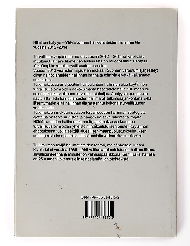 Hiljainen hälytys : yhteiskunnan häiriötilanteiden hallinnan tila vuosina 2012-2014 - Juhani Kivelä - Tietokirjat ja oppaat - 10105634208 - 1